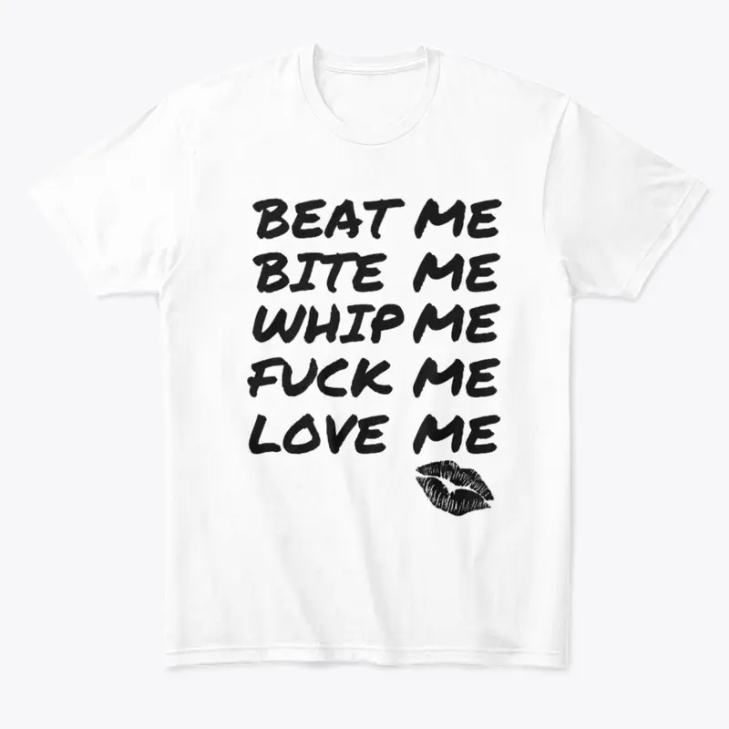 Beat Me Bite Me Whip Me T Shirt 